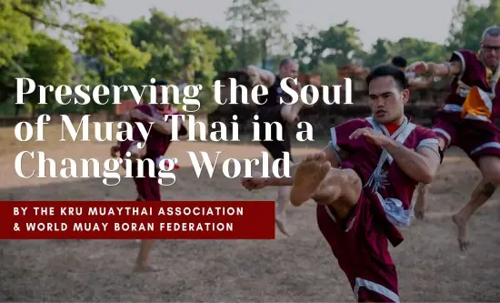 Preserving the Soul of Muay Thai in a Changing World By the Kru Muaythai Association & World Muay Boran Federation